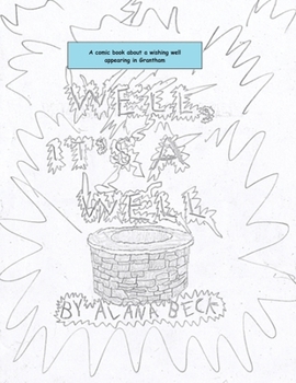 Paperback Well, It's A Well (A comic book about a wishing well appearing in Grantham) Book