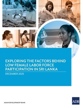 Paperback Exploring the Factors Behind Low Female Labor Force Participation in Sri Lanka Book