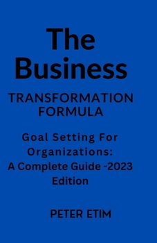 Paperback Transformation Formula: Goal Setting for Organizations: A Complete Guide - 2023 Edition Book