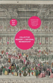 Paperback Collective Memory and National Membership: Identity and Citizenship Models in Turkey and Austria Book
