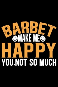 Barbet Make Me Happy You, Not So Much: Cool Barbet Dog Journal Notebook - Barbet Puppy Lover Gifts – Funny Barbet Dog Notebook - Barbet Owner Gifts – Barbet Dad & Mom Gifts. 6 x 9 in 120 pages