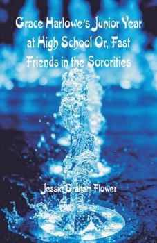 Paperback Grace Harlowe's Junior Year at High School: Fast Friends in the Sororities Book