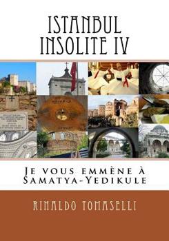Paperback Istanbul Insolite IV: Je vous emmène à Samatya-Yedikule [French] Book