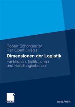 Hardcover Dimensionen Der Logistik: Funktionen, Institutionen Und Handlungsebenen [German] Book