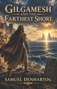 Gilgamesh and the Farthest Shore (Hero's Journeys)