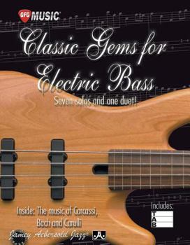 Paperback Classic Gems for Electric Bass -- Seven Solos and One Duet: Inside the Music of Carcassi, Bach, and Carulli Book