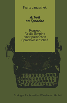 Arbeit an Sprache: Konzept Fur Die Empirie Einer Politischen Sprachwissenschaft