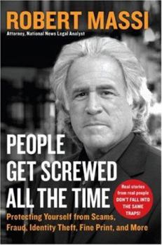 Hardcover People Get Screwed All the Time: Protecting Yourself From Scams, Fraud, Identity Theft, Fine Print, and More Book
