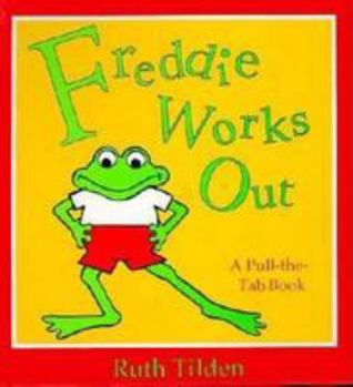 Hardcover Freddie Works Out: A Pull-The-Tab Book