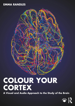 Paperback Colour Your Cortex: A Visual and Audio Approach to the Study of the Brain Book