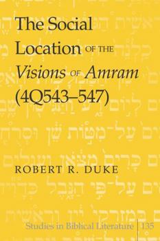 Hardcover The Social Location of the Visions of Amram (4Q543-547) Book