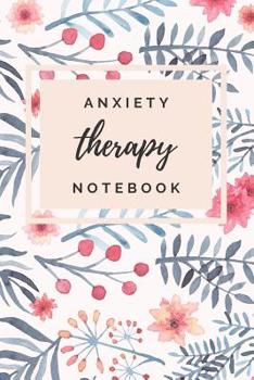 Paperback Anxiety Therapy Notebook: Calming Panic Attacks with Writing Book