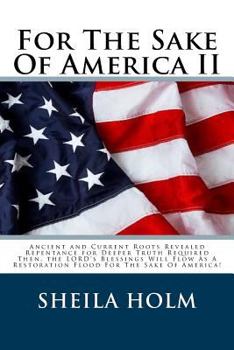 Paperback For The Sake Of America II: Restore America Truth Revealed Step By Step Plan Provided For The Sake Of America! Book