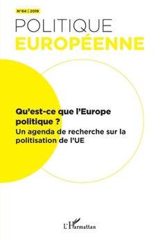 Qu'est-ce que l'Europe politique ?: Un agenda de recherche sur la politisation de l'UE (Politique Européenne)