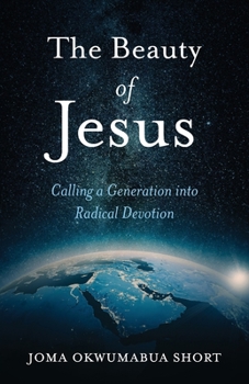 Paperback The Beauty of Jesus: Calling a Generation into Radical Devotion Book