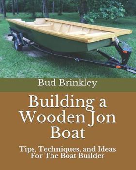 Paperback Building a Wooden Jon Boat: Tips, Techniques, and Ideas For The Boat Builder Book