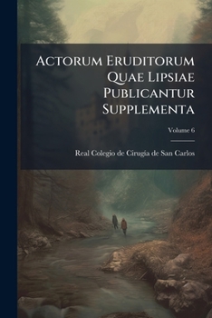 Paperback Actorum Eruditorum Quae Lipsiae Publicantur Supplementa; Volume 6 Book