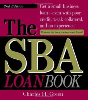 Paperback The Sba Loan Book: Get a Small Business Loan--Even with Poor Credit, Weak Collateral, and No Experience Book