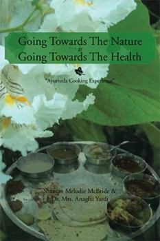 Hardcover Going Towards The Nature Is Going Towards The Health: "Ayurveda Cooking Experience" Book