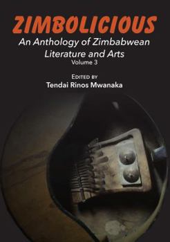 Paperback Zimbolicious Anthology: Volume 3: An Anthology of Zimbabwean Literature and Arts Book