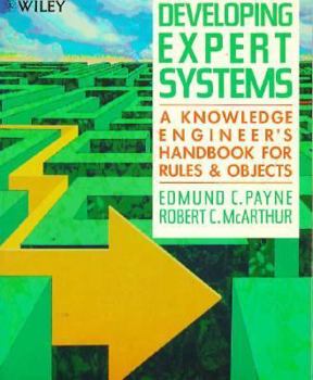 Paperback Developing Expert Systems: A Knowledge Engineer's Handbook for Rules and Objects Book