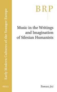 Music in the Writings and Imagination of Silesian Humanists