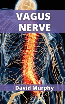 Hardcover Vagus Nerve: A complete guide to activate the vagus nerve stimulation Book