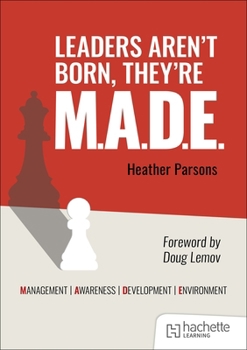 Paperback Leaders Aren't Born, They're M.A.D.E.: Management, Awareness, Development, Environment Book