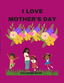 Paperback I Love Mother's Day: A Coloring Book