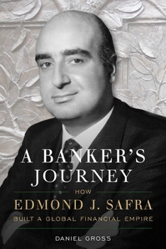 Hardcover A Banker's Journey: How Edmond J. Safra Built a Global Financial Empire Book