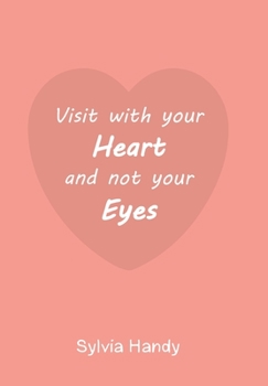 Hardcover Visit with your Heart and not your Eyes Book