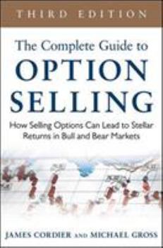 Hardcover The Complete Guide to Option Selling: How Selling Options Can Lead to Stellar Returns in Bull and Bear Markets Book