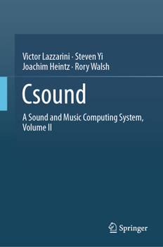 Hardcover Csound: A Sound and Music Computing System, Volume II Book