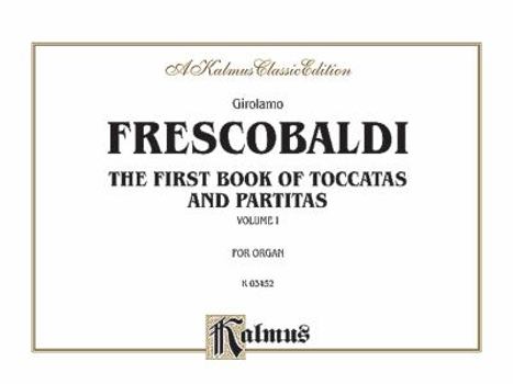 First Book of Toccatas and Partitas for Organ or Cembalo, Vol 1: For Organ or Cembalo, Comb Bound Book