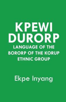 Paperback Kpewi Durorp. Language of the Bororp of the Korup ethnic group Book