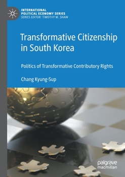 Paperback Transformative Citizenship in South Korea: Politics of Transformative Contributory Rights Book