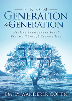 Paperback From Generation to Generation: Healing Intergenerational Trauma Through Storytelling Book