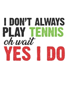 Non gioco a tennis - oh aspetta, sì, sì: Diario, quaderno, libro 100 pagine foderate in copertina morbida per tutto quello che vuoi scrivere e non dimenticare (Italian Edition)