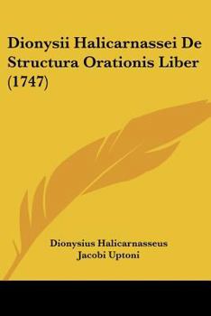 Paperback Dionysii Halicarnassei De Structura Orationis Liber (1747) [Latin] Book