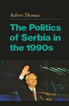 Paperback The Politics of Serbia in the 1990s Book