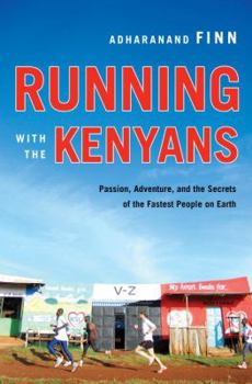 Hardcover Running with the Kenyans: Passion, Adventure, and the Secrets of the Fastest People on Earth Book