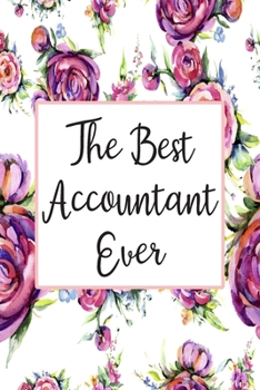 Paperback The Best Accountant Ever: Blank Lined Journal For Accountant Gifts Floral Notebook Book