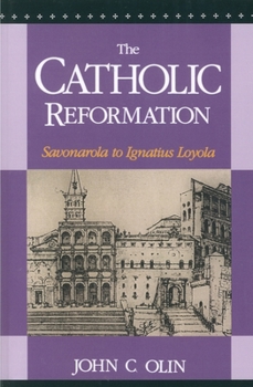 The Catholic Reformation: Savonarola to St. Ignatius Loyola
