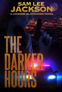 Paperback The Darker Hours (A Jackson Blackhawk Novel) Book