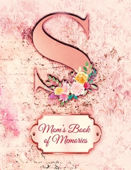 S:  Mom's Book of Memories: A Monogrammed Set of Memory Enhancers to Help your Mother or Grandmother Remember Their Lives