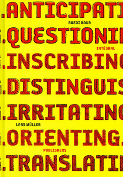 Hardcover Ruedi Baur Integral: Anticipating, Questioning, Inscribing, Distinguishing, Irritating, Orienting, Translating Book