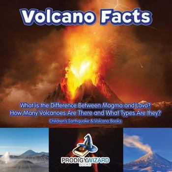 Paperback Volcano Facts -- What Is the Difference Between Magma and Lava? How Many Volcanoes Are There and What Types Are They? - Children's Earthquake & Volcan Book