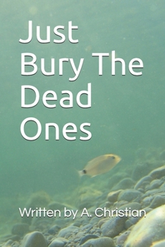 Paperback Just Bury The Dead Ones Book