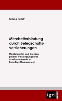 Paperback Mitarbeiterbindung durch Belegschafts-Versicherungen: Möglichkeiten und Grenzen privater Versicherungen als Anreizinstrumente [German] Book