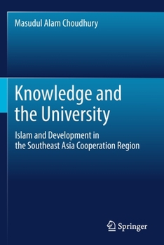 Paperback Knowledge and the University: Islam and Development in the Southeast Asia Cooperation Region Book